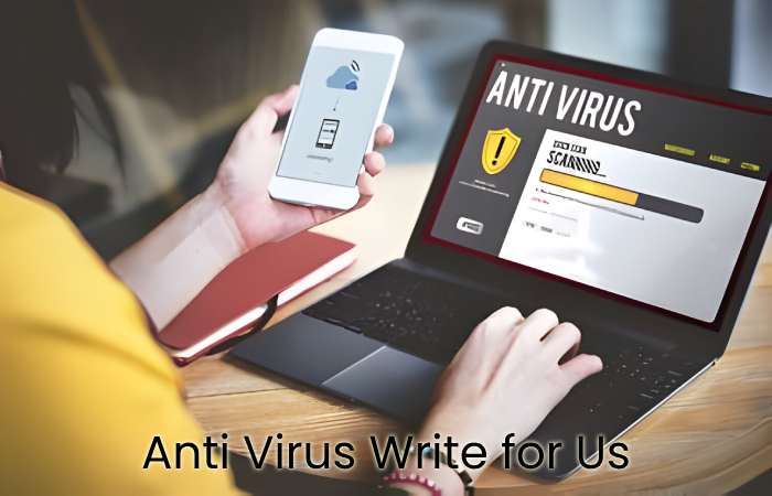 Anti Virus Write for Us